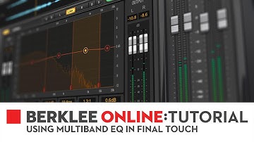 Berklee Online Tutorials: Using MultiBand EQ in Final Touch