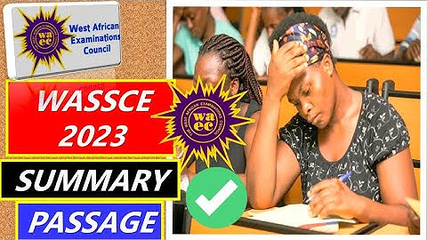 WASSCE 2023 SUMMARY PASSAGE (QUESTIONS AND ANSWERS )