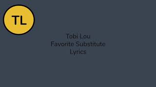 Tobi Lou- Favorite Substitute Lyrics