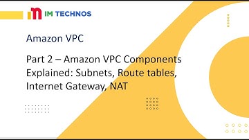 Part 2 - Amazon VPC Components Explained Subnets, Route tables, Internet Gateway, NAT