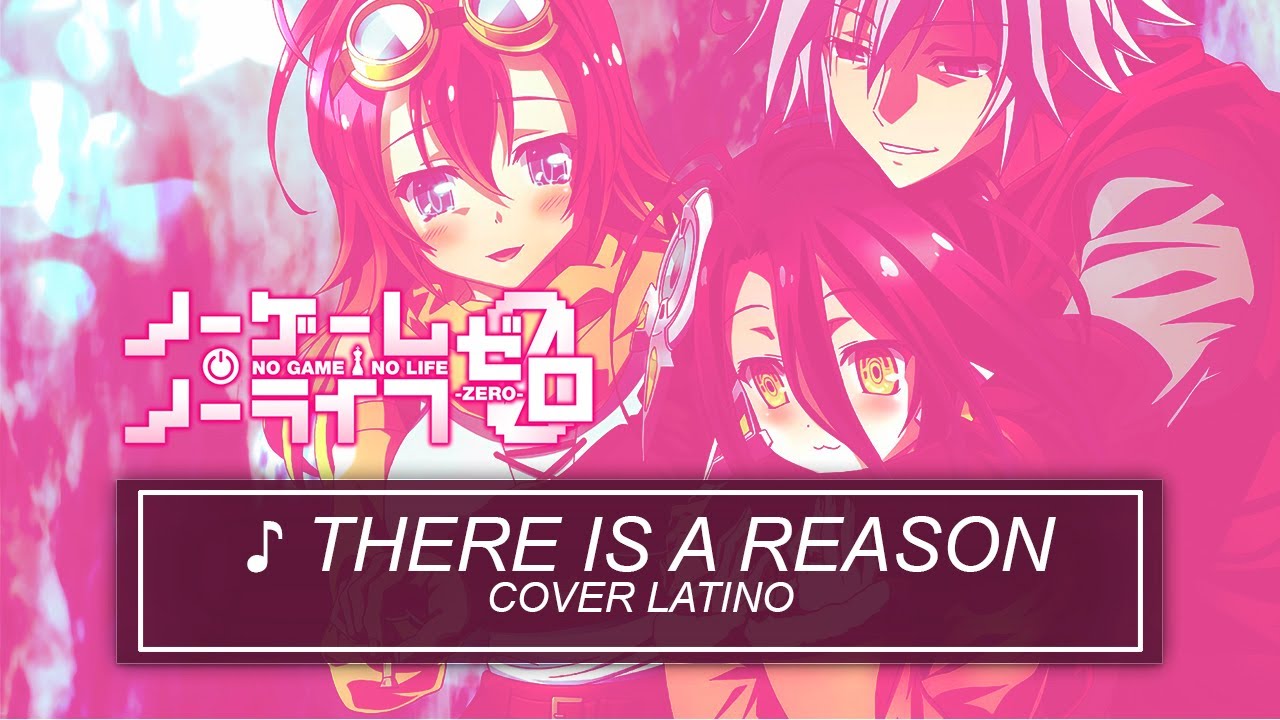 『There is a Reason』(No game no life - Zero - ★ Película ) Cover Latino