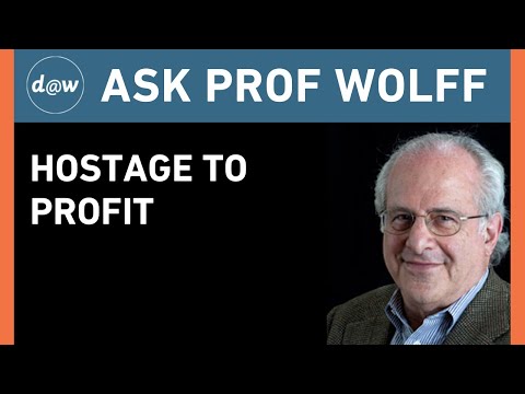 Ask Prof Wolff:  Hostage to Profit