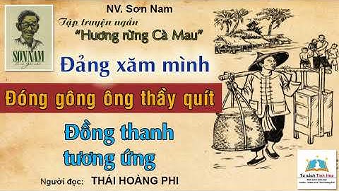 ĐẢNG XĂM MÌNH| ĐỒNG THANH TƯƠNG ỨNG (Hương rừng Cà Mau). Tác giả: Sơn Nam. Ng. đọc: Thái Hoàng Phi