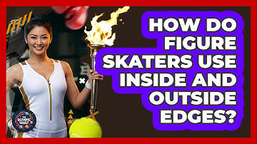 How Do Figure Skaters Use Inside And Outside Edges? - The Olympic Vault