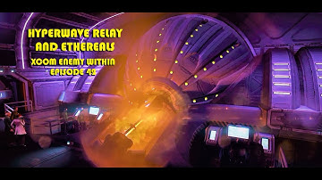 Hyperwave Relay And Ethereals. Xcom Enemy Within PC Episode 42