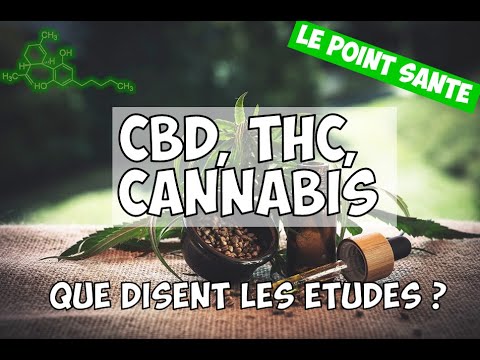 CBD, huile de Cannabidiol, THC, médicaments à base de cannabis : le point santé