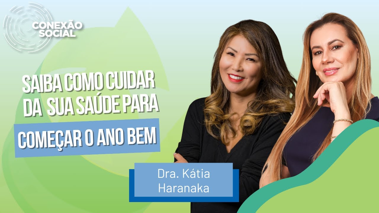 Saiba como cuidar da sua saúde para começar o ano bem, com a Dra. Kátia Haranaka