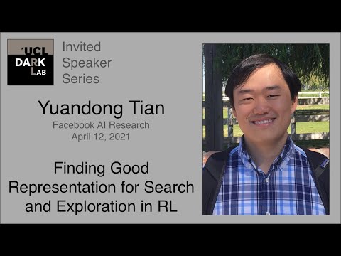 Yuandong Tian - Finding Good Representation for Search and Exploration in RL @ UCL DARK