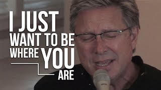 Don Moen - I Want to Be Where You Are | Acoustic Worship Sessions chords