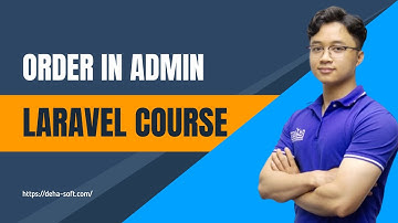 Khoá học Laravel | Quản lý đơn hàng | Laravel course manage order in admin 2022