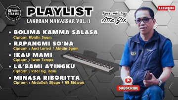 Play List Lagu Makassar Terbaik Versi Langgam Persembahan Atta Jie Volume 3