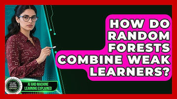 How Do Random Forests Combine Weak Learners? - AI and Machine Learning Explained