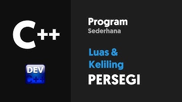 Dev-C++ - Program Sederhana Menghitung Luas dan Keliling Persegi