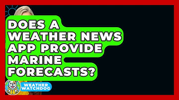 Does A Weather News App Provide Marine Forecasts? - Weather Watchdog
