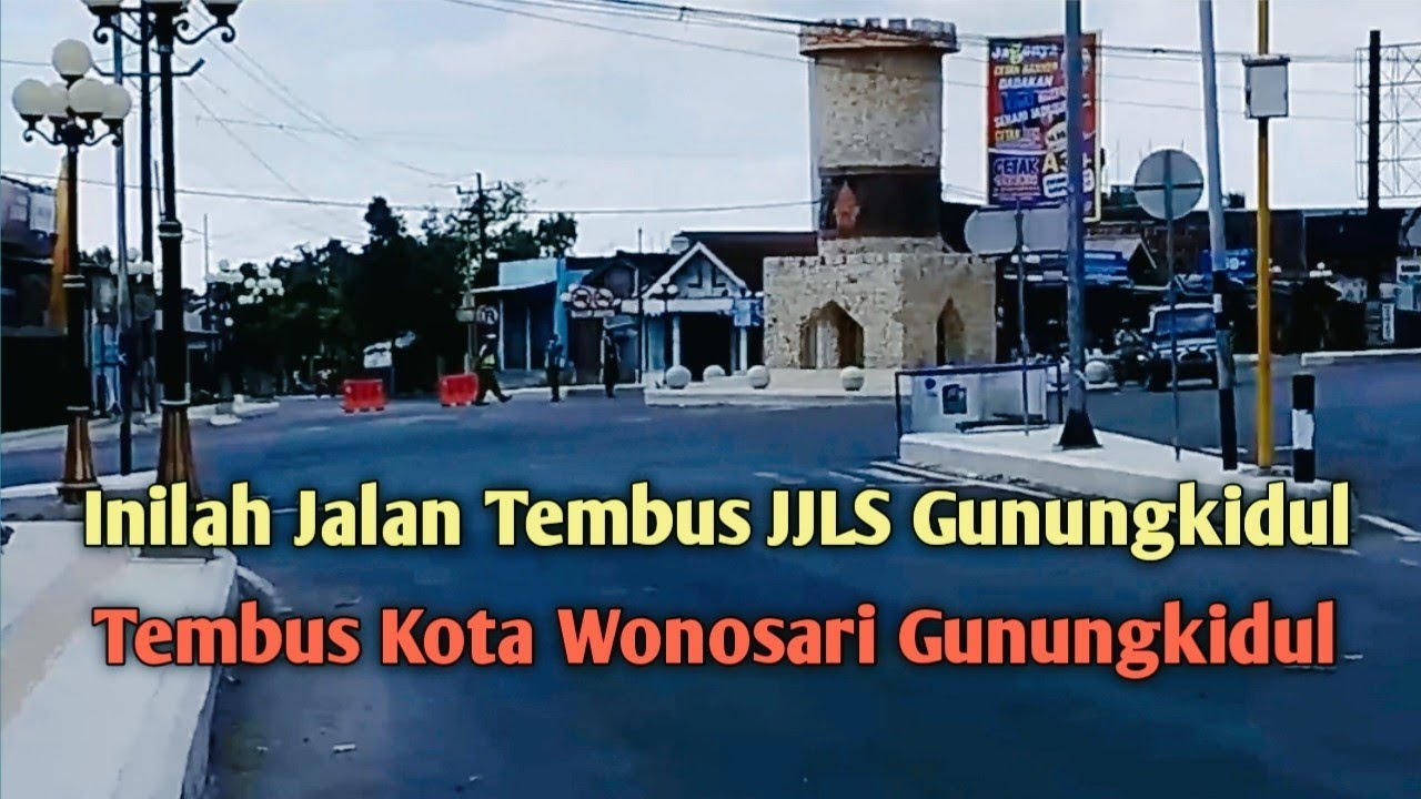 INILAH JALAN TEMBUS JJLS GUNUNGKIDUL TEMBUS KOTA WONOSARI GUNUNGKIDUL