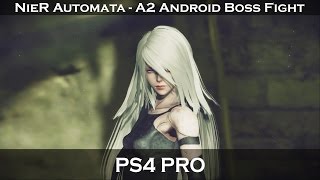 NieR: Automata - A2 Android Boss Fight #6 (PS4 PRO)