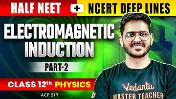 ELECTROMAGNETIC INDUCTION CLASS 12 | ALL CONCEPTS & THEORY | COMPLETE CHAPTER NEET 2025 BY ACP SIR
