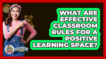What Are Effective Classroom Rules For A Positive Learning Space? - Childhood Education Zone