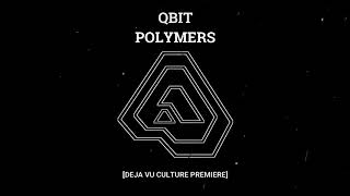 Qbit - Polymers [Deja Vu Culture Premiere]