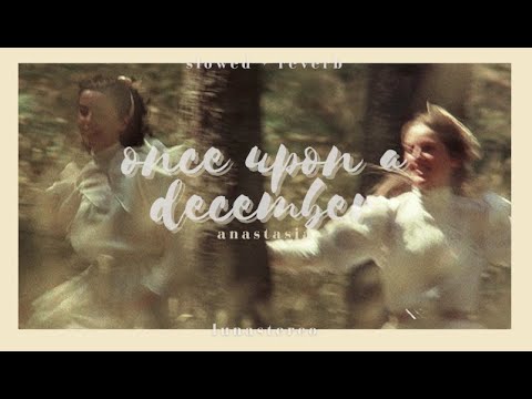 Once Upon A December Anastasia Slowed Reverb 