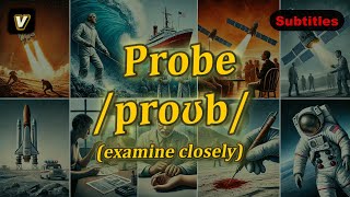 [v] Probe meaning (examine closely) with 5 examples
