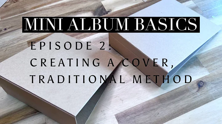 Mini Album Basics Episode 2: Creating a Cover-Traditional Method