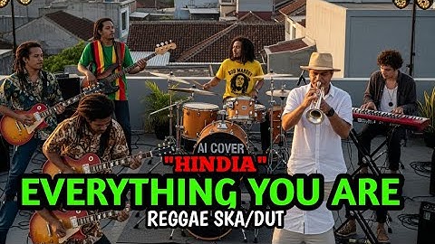 EVERYTHING YOU ARE "HINDIA" REGGAE SKA||AI COVER LAGU #coverai 