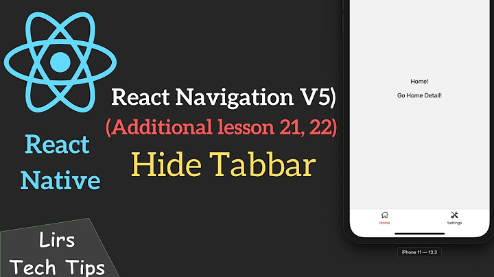 React Native #24: React Navigation V5 (Hide Tabbar - Additional lesson 21, 22)