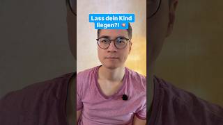 Lass dein Kind liegen?! #erziehung #eltern #kindheit #familie