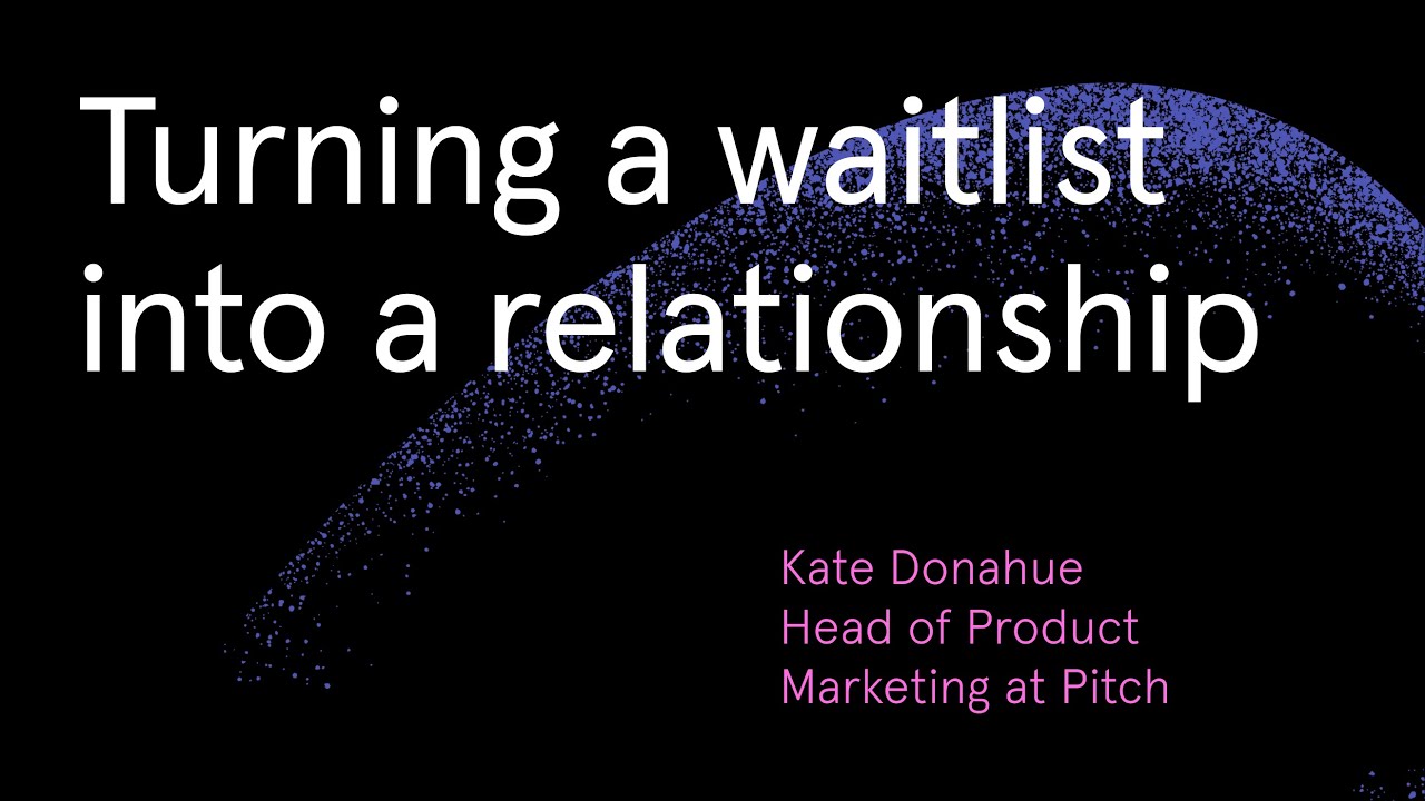 Turning a waitlist into a relationship with Pitch's Kate Donahue