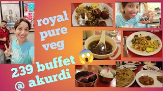 239 मध्ये veg buffet आणि तेही अनलिमिटेड 😯 बघा कसे ahet food.@royal pure veg akurdi,pune