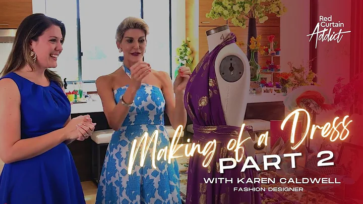Making of A Dress with Karen Caldwell Part 2
