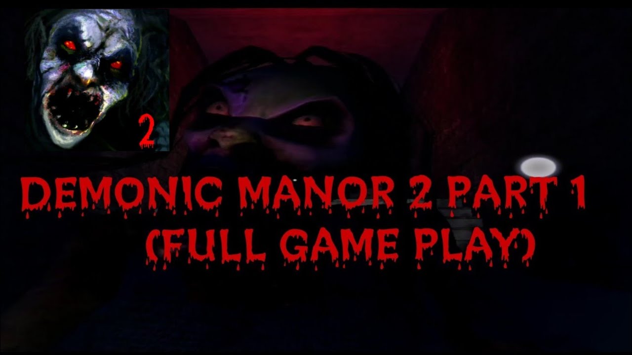 Demonic Manor 2 Part 1 (Full Game Play) YouTube