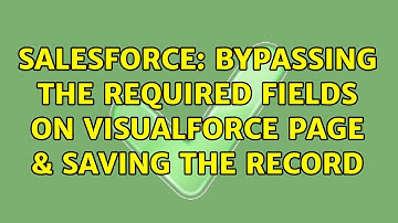 Salesforce: Bypassing the required fields on visualforce page & saving the record