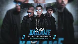 Solo Bailame (Remixeo) - Nicky Jam ft Bad Bunny y Daddy Yankee