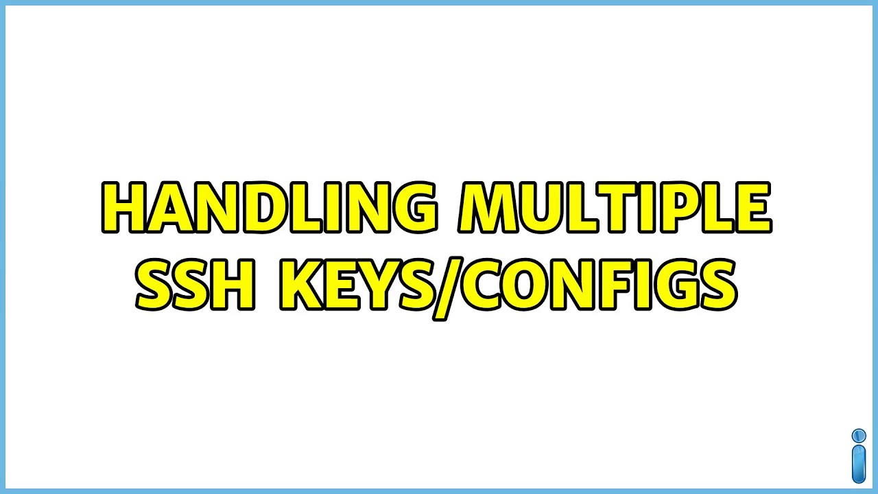 Handling multiple SSH keys/configs - YouTube