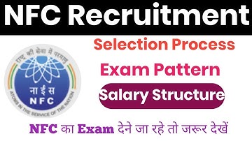 NFC EXAM PATTERN||SELECTION PROCESS||SALARY STRUCTURE||NFC UPDATE