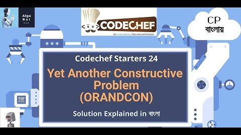 Yet Another Constructive Problem || ORANDCON || Codechef Starters 24 || Problem Solution in বাংলা ||
