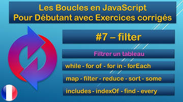 #7 - filter  - Les Boucles JavaScript pour débutants - Exercices corrigés - 2022 - FR