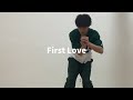 【Freestyle Dance】First Love : MATT CAB &amp; KENYA FUJITA