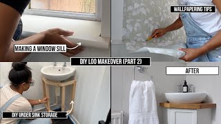 LOO TRANSFORMATION PART  2 | Wallpapering, Making a Windowsill and Undersink Storage | Shade Shannon