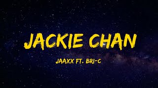 Jaaxx - JACKIE CHAN ft. Bri-C (Lyrics)