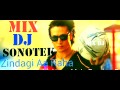 Zindagi Aa Raha Hoon Main Remix Mix Dj Sonotek