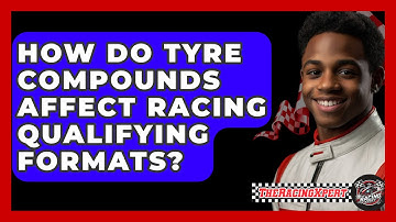 How Do Tyre Compounds Affect Racing Qualifying Formats? - The Racing Xpert