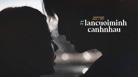 Lần Cuối Mình Cạnh Nhau - QuocKiet ft. Rùa, 3HT / OFFICIAL