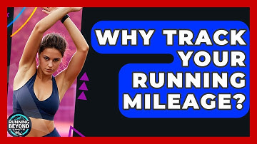 Why Track Your Running Mileage? - Running Beyond Limits