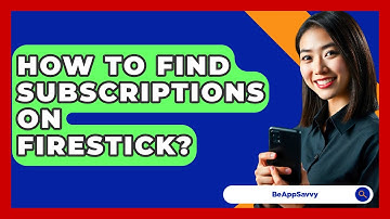 How To Find Subscriptions On Firestick? - Be App Savvy