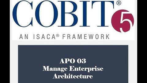 COBIT Processes - APO03 - Enterprise Architecture 4