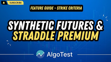 NEW Strike Selection for Backtesting | Synthetic Futures | Straddle Premium % | Algo Trading India