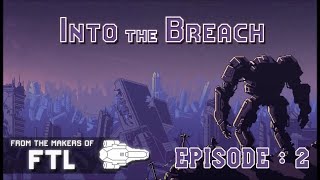 Full Into the Breach : Let's Play -  Episode : 2 Update